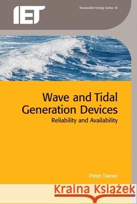 Wave and Tidal Generation Devices: Reliability and Availability Peter John Tavner   9781849197342