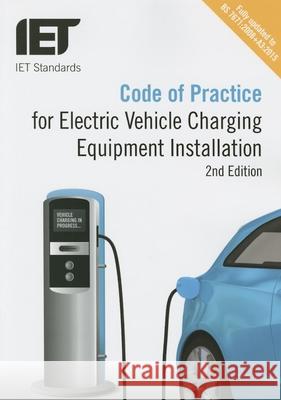 Code of Practice for Electric Vehicle Charging Equipment Installation Standards Iet Iet 9781849198394 Institution of Engineering & Technology