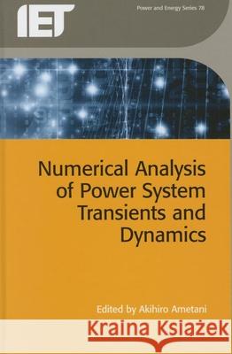 Numerical Analysis of Power System Transients and Dynamics Akihiro Ametani 9781849198493