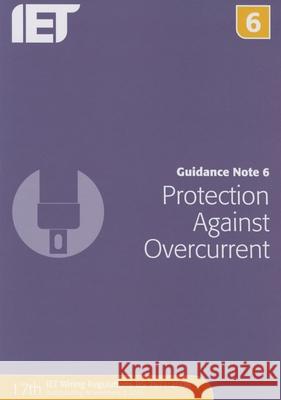 Guidance Note 6: Protection Against Overcurrent The Institution of Engineering and Techn 9781849198790 Institution of Engineering & Technology