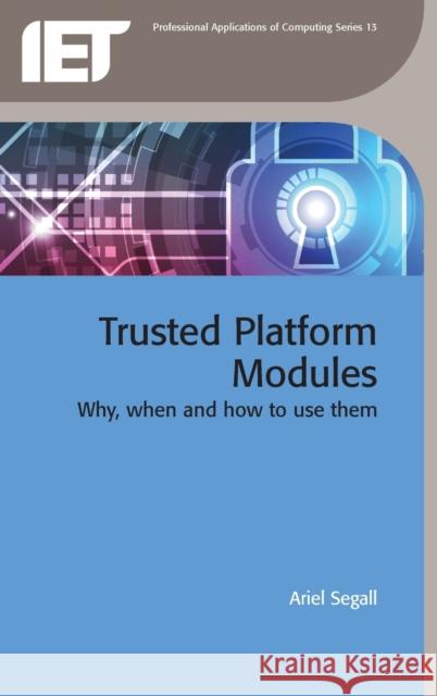 Trusted Platform Modules: Why, When and How to Use Them  9781849198936 Iet