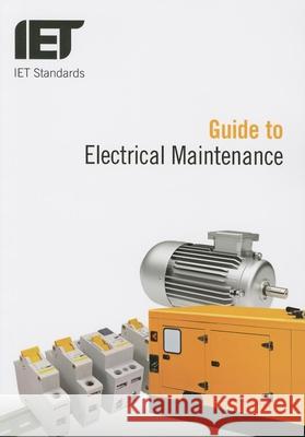 Guide to Electrical Maintenance Iet The Iet 9781849199216 Institution of Engineering & Technology