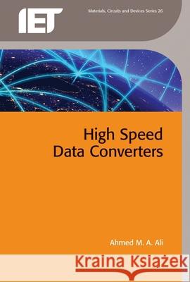 High Speed Data Converters Ahmed M. a. Ali 9781849199384 Institution of Engineering & Technology