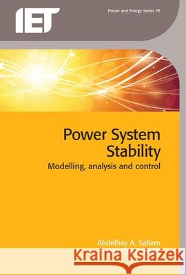 Power System Stability: Modelling, Analysis and Control Sallam, Abdelhay A. 9781849199445 Institution of Engineering & Technology