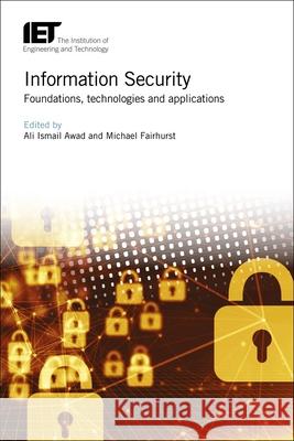 Information Security: Foundations, Technologies and Applications Ali Ismail Awad Michael Fairhurst Neil Y. Yen 9781849199742