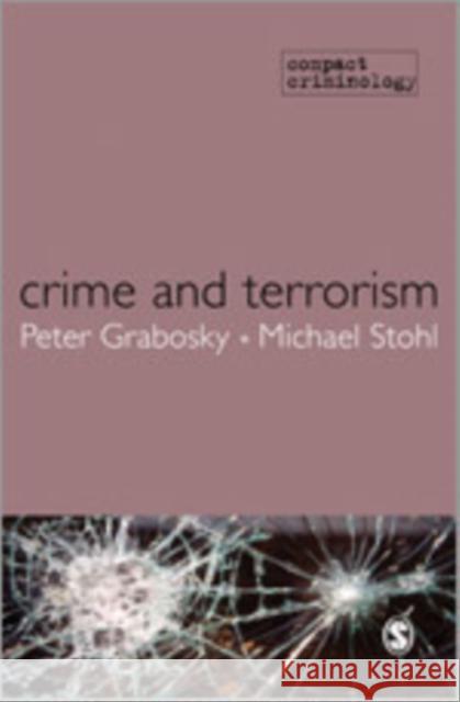 Crime and Terrorism Peter Grabosky Michael Stohl 9781849200318 Sage Publications (CA)