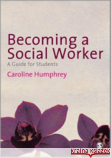 Becoming a Social Worker: A Guide for Students Humphrey, Caroline 9781849200578