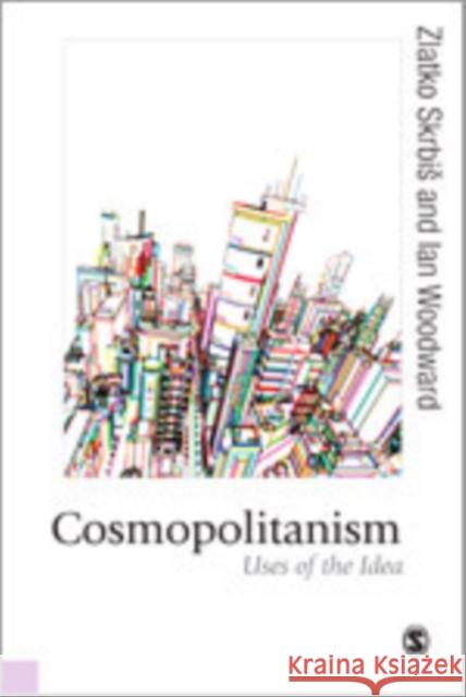 Cosmopolitanism: Uses of the Idea Skrbis, Zlatko 9781849200639 Sage Publications (CA)