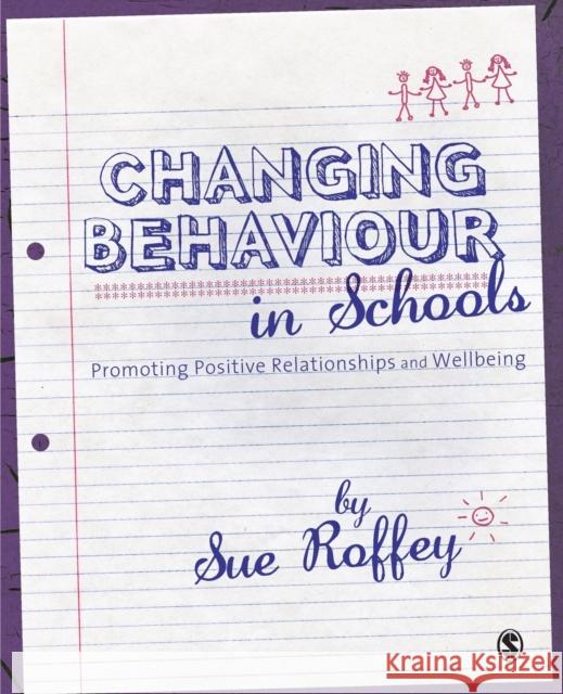 Changing Behaviour in Schools Roffey, Sue 9781849200783
