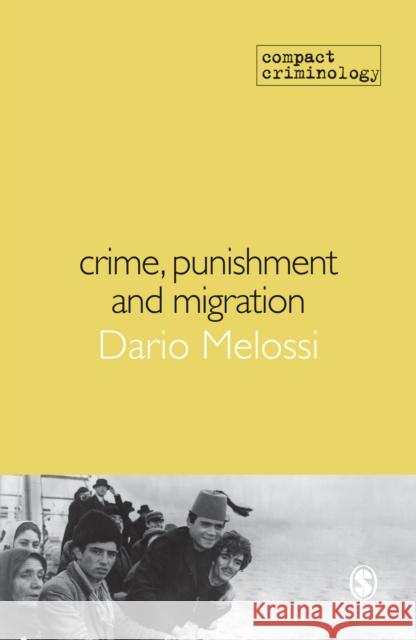 Crime, Punishment and Migration Dario Melossi 9781849200790 Sage Publications Ltd