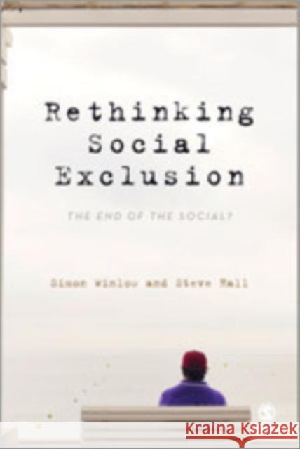 Rethinking Social Exclusion: The End of the Social? Winlow, Simon 9781849201070