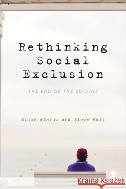 Rethinking Social Exclusion: The End of the Social? Winlow, Simon 9781849201087