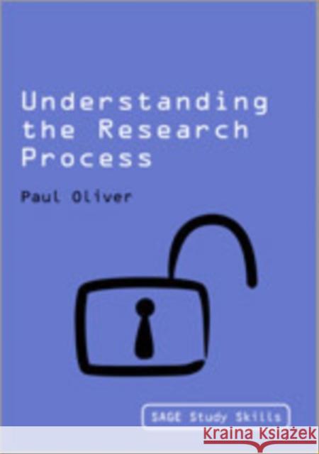 Understanding the Research Process Paul Oliver 9781849201117 Sage Publications (CA)