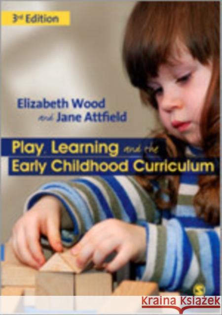 Play, Learning and the Early Childhood Curriculum Elizabeth Wood 9781849201155