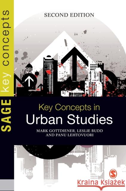 Key Concepts in Urban Studies Mark Gottdiener Leslie Budd Panu Lehtovuori 9781849201988 Sage Publications Ltd