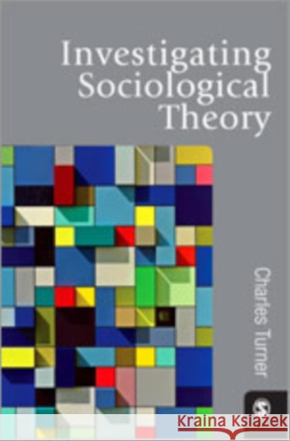 Investigating Sociological Theory Charles Turner 9781849203746
