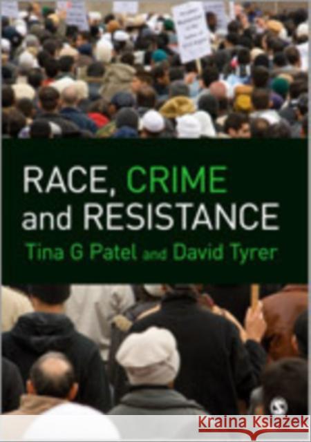 Race, Crime and Resistance David Tyrer Tina Patel 9781849203982 Sage Publications (CA)