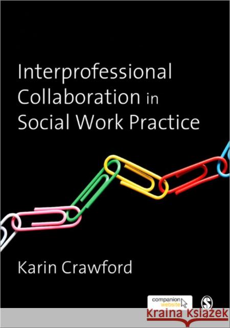 Interprofessional Collaboration in Social Work Practice Karin Crawford 9781849204286