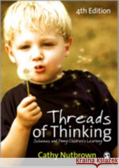 Threads of Thinking: Schemas and Young Children′s Learning Nutbrown, Cathy 9781849204637 Sage Publications (CA)