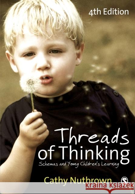 Threads of Thinking: Schemas and Young Children's Learning Cathy Nutbrown 9781849204644