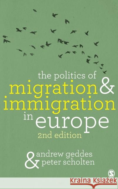 The Politics of Migration and Immigration in Europe Geddes, Andrew|||Scholten, Peter 9781849204675