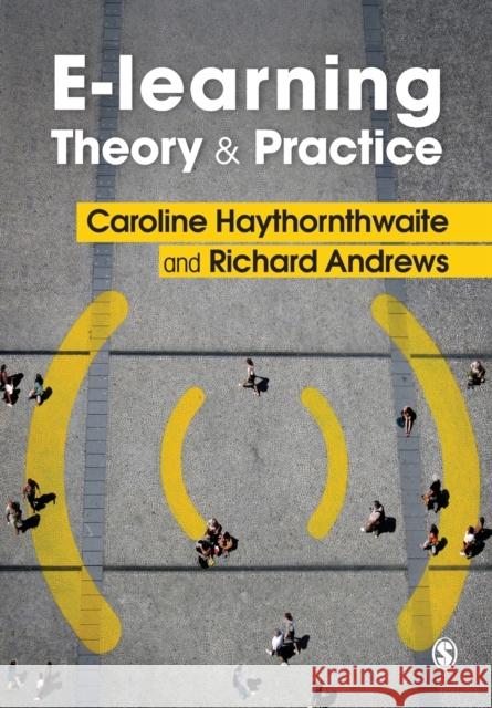 E-Learning Theory and Practice Haythornthwaite, Caroline 9781849204712