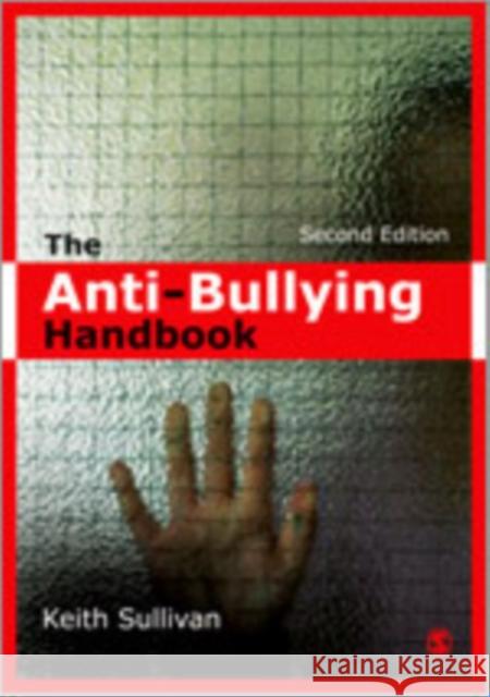 The Anti-Bullying Handbook Keith Sullivan 9781849204798 Sage Publications (CA)