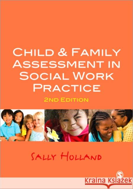 Child and Family Assessment in Social Work Practice Sally Holland 9781849205221