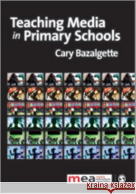 Teaching Media in Primary Schools Cary Bazalgette 9781849205757