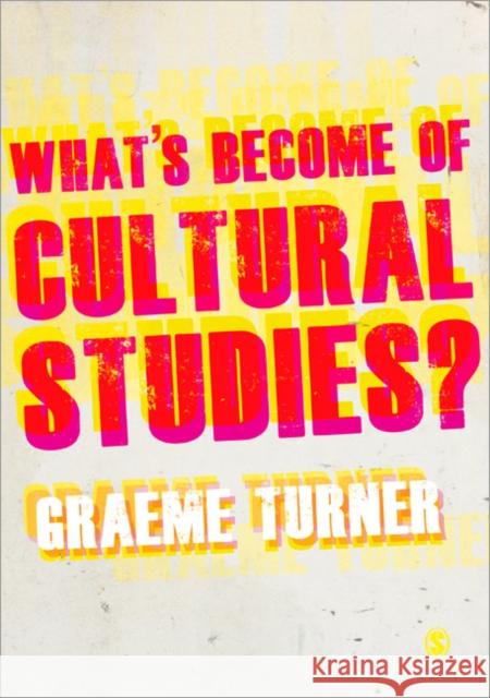 What′s Become of Cultural Studies? Turner, Graeme 9781849205849 0