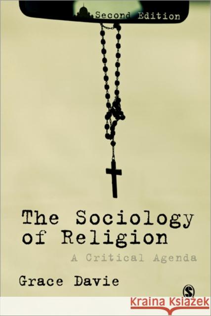 The Sociology of Religion: A Critical Agenda Davie, Grace 9781849205870