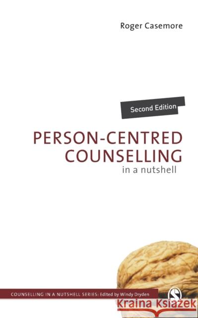 Person-Centred Counselling in a Nutshell Roger Casemore 9781849207355 Sage Publications Ltd