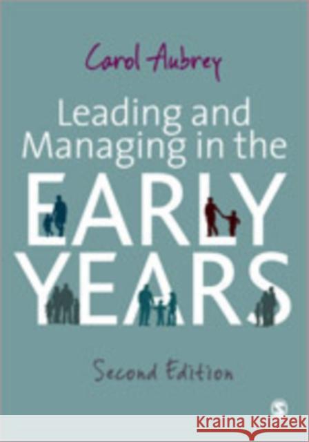 Leading and Managing in the Early Years Carol Aubrey 9781849207546 Sage Publications (CA)