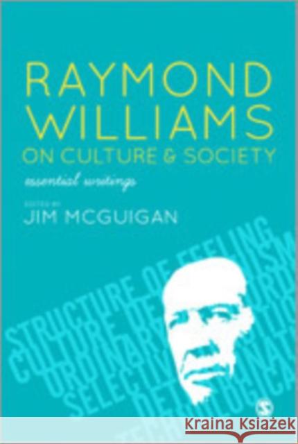 Raymond Williams on Culture & Society: Essential Writings McGuigan, Jim 9781849207706 Sage Publications (CA)