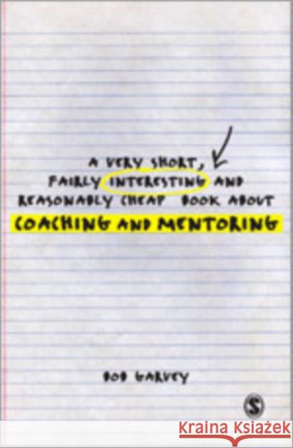 A Very Short, Fairly Interesting and Reasonably Cheap Book about Coaching and Mentoring Garvey, Robert 9781849207829 Sage Publications (CA)
