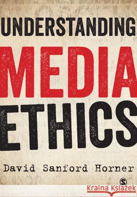 Understanding Media Ethics David Horner 9781849207874