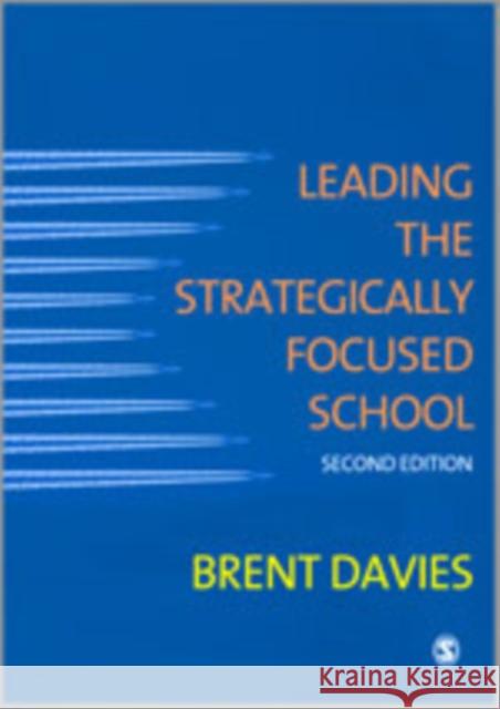 Leading the Strategically Focused School: Success and Sustainability Davies, Brent 9781849208086