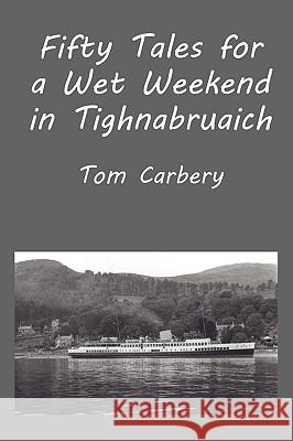 Fifty Tales for a Wet Weekend in Tighnabruaich Thomas F Carbery 9781849210089 Zeticula Ltd