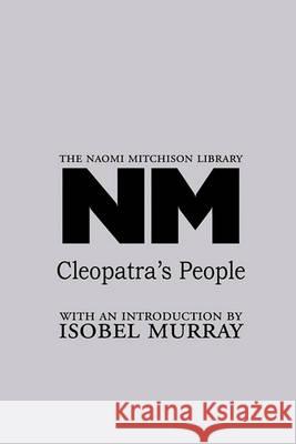 Cleopatra's People Naomi Mitchison, Isobel Murray 9781849210331 Zeticula Ltd