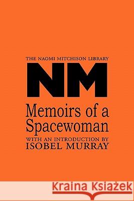 Memoirs of a Spacewoman Naomi Mitchison Isobel Murray 9781849210355 Kennedy & Boyd