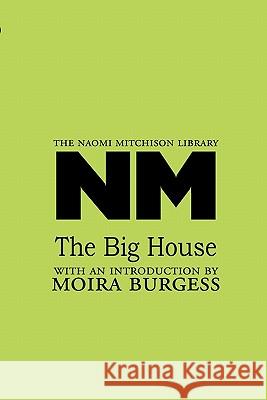 The Big House Naomi Mitchison Moira Burgess 9781849210430 Kennedy & Boyd