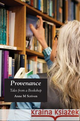 Provenance: Tales from a Bookshop Anne M. Scriven 9781849211468 Kennedy & Boyd