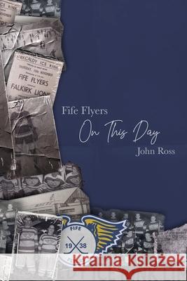 Fife Flyers On This Day John Ross 9781849212281 Kennedy & Boyd