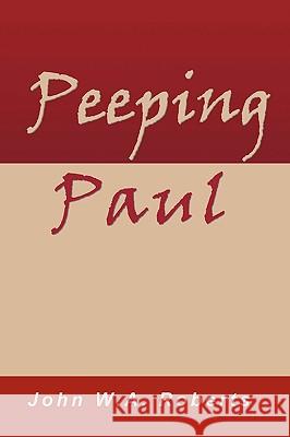 Peeping Paul John W. a. Roberts 9781849237918