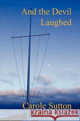 And the Devil Laughed Carole Sutton 9781849238335