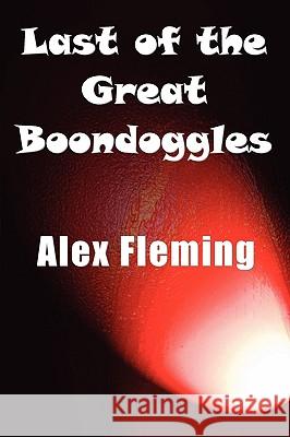 Last of the Great Boondoggles Alex Fleming 9781849238427 Youwriteon