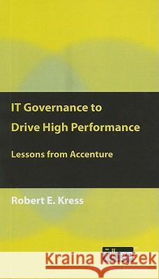 IT Governance to Drive High Performance: Lessons from Accenture It Governance Publishing 9781849280372 It Governance Ltd