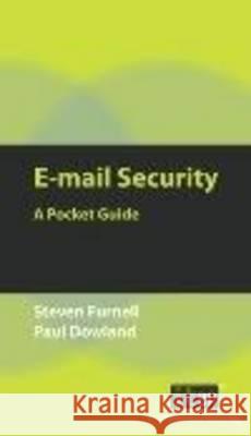 E-mail Security: A Pocket Guide It Governance Publishing 9781849280969 IT Governance