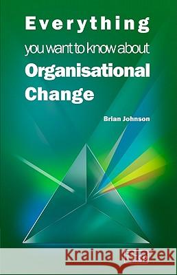 Everything You Want to Know about Organisational Change It Governance Publishing 9781849281973 It Governance Ltd