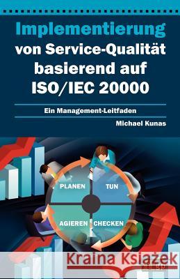 Implementierung Von Service-Qualita Basierend Auf Iso/Iec 20000: Ein Management-Leitfaden It Governance Publishing 9781849283311 
